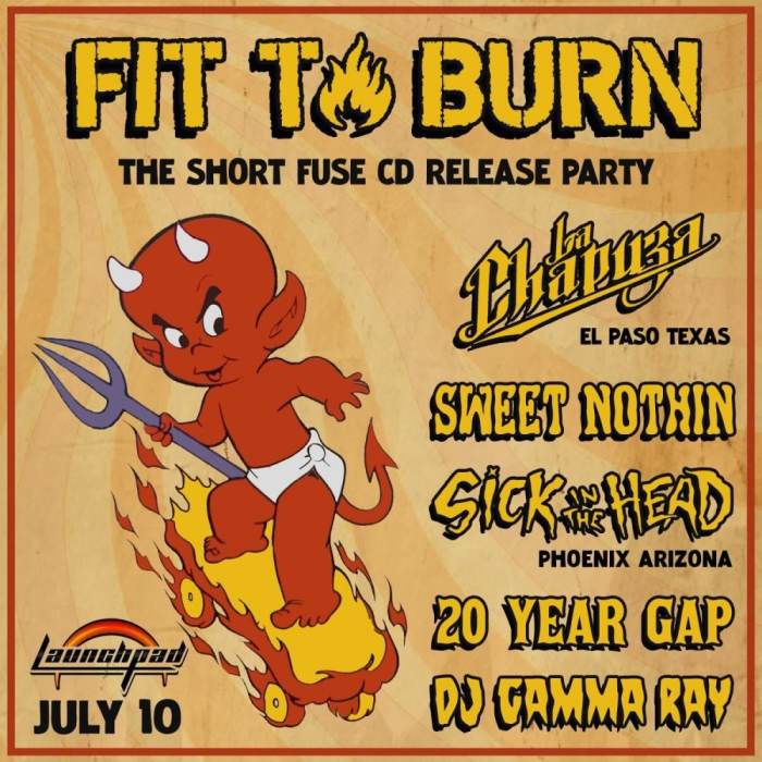 Fit To Burn * La Chapuza * Sweet Nothin * Sick in the Head * 20 Year Gap * DJ Ga at Launchpad, Albuquerque