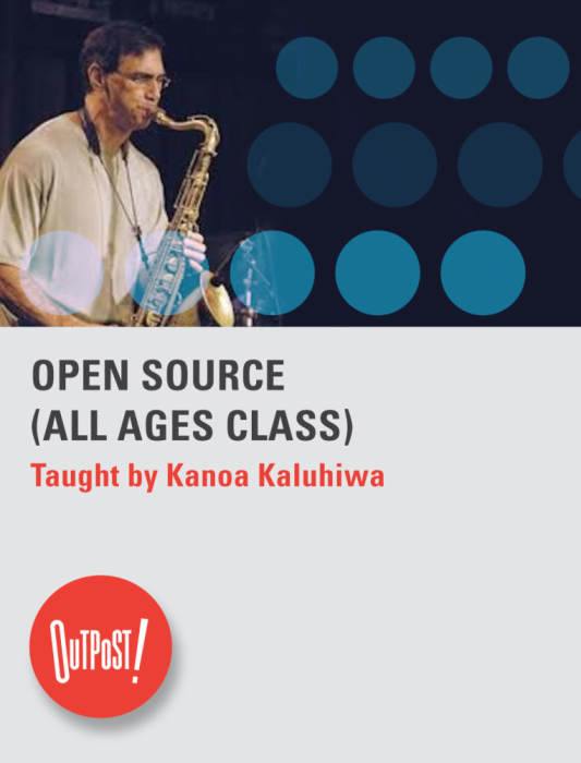 (July 8 - Aug 26) OPEN SOURCE (ALL AGES CLASS) at Outpost Performance Space, Albuquerque
