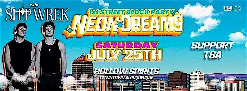 1st St Block Party: Neon Dreams with SHIP WREK at Hollow Spirits Distillery, Albuquerque